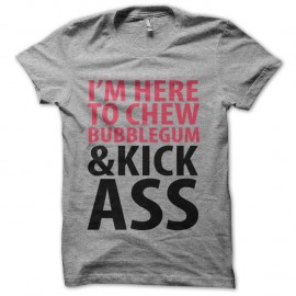 Shirt Chew Bubblegum and Kick Ass gris pour homme et femme