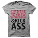 Shirt Chew Bubblegum and Kick Ass gris pour homme et femme