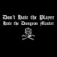 Shirt don't hate the player hate the dungeon master noir pour homme et femme