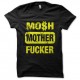 Shirt mosh mother fucker noir pour homme et femme