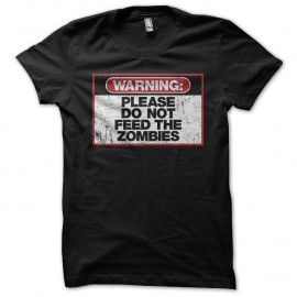 Shirt warning Do not feed the zombies noir pour homme et femme