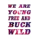 Shirt we are young free and buck wild blanc pour homme et femme