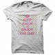 Shirt keep calm and enjoy the day blanc pour homme et femme