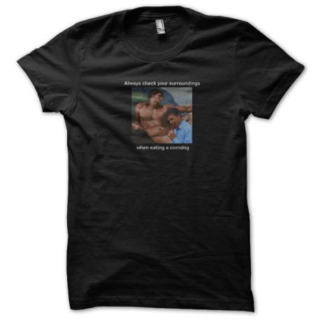 Shirt always check your surroundings when eating a corn dog noir pour homme et femme