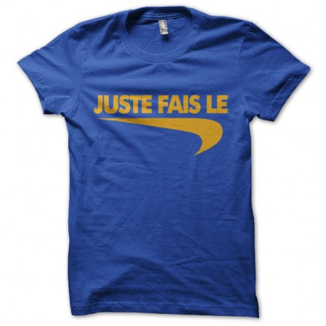 Shirt parodie Nike just do it juste fais le jaune sur bleu fonce pour homme et femme