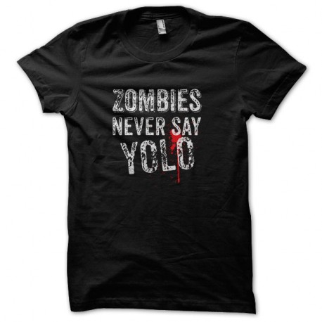 Shirt Zombies never say YOLO Noir pour homme et femme