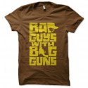 Shirt Bad guys with Big guns marron pour homme et femme