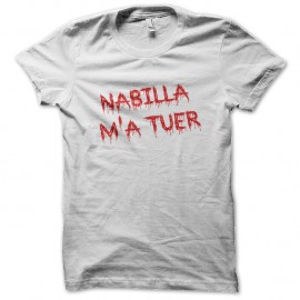 Shirt Nabilla m'a tuer blanc pour homme et femme