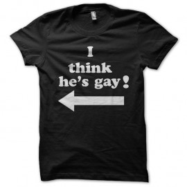 Shirt I think he's gay noir pour homme et femme