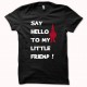 Shirt Project X say hello to my little friend noir pour homme et femme