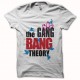 Shirt gang bang theory parodie The Big Bang Theory blanc pour homme et femme