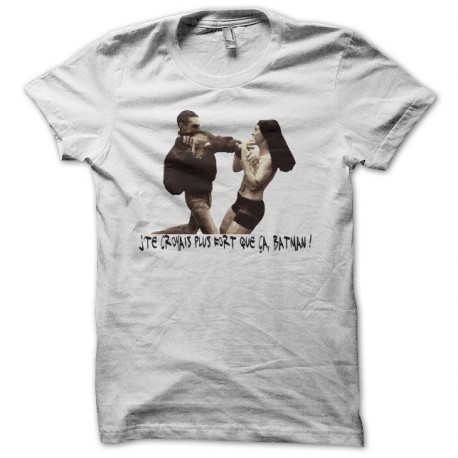 Shirt J'te croyais plus fort que ça, Batman ! blanc pour homme et femme