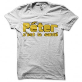 Shirt humour Péter c'est la santé blanc pour homme et femme