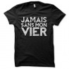 Shirt Jamais sans mon Vier noir pour homme et femme