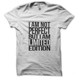 Shirt I am not perfect but I am a limited edition blanc pour homme et femme