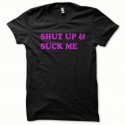 Shirt Shut up and Suck me rose/noir pour homme et femme