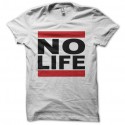 Shirt No Life parodie Run DMC blanc pour homme et femme