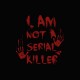 Shirt I am not a serial killer Noir pour homme et femme