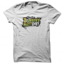 Shirt All Zombies Must Die blanc pour homme et femme