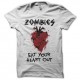 Shirt Zombies eat your heart out blanc pour homme et femme