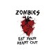Shirt Zombies eat your heart out blanc pour homme et femme